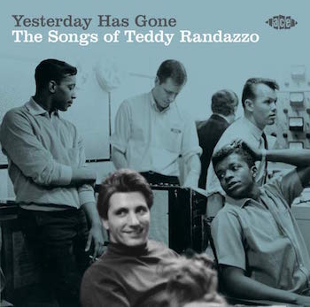 V.A. - Yesterday Has Gone : The Songs Of Teddy Randazzo - Klik op de afbeelding om het venster te sluiten